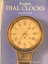 English Dial Clocks by Ronald E. Rose