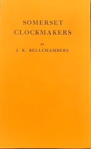 Somerset Clockmakers by J.K. Bellchambers