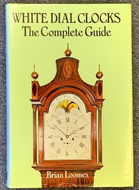 White Dial Clocks the Complete Guide by Brian Loomes