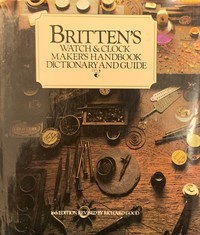 Britten's Watch & Clockmakers Handbook 16th Edition