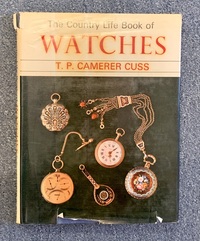 The Country Life Book of Watches by T. P. Camerer Cuss